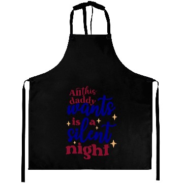 Discover All this daddy wants is a silent night Aprons