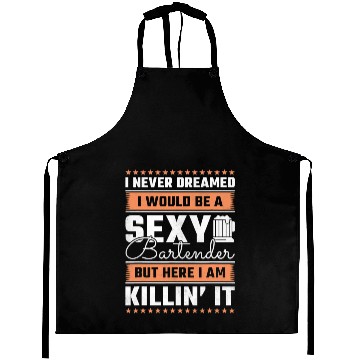 Discover I Never Dreamed I Would Be A Sexy Bartender Aprons