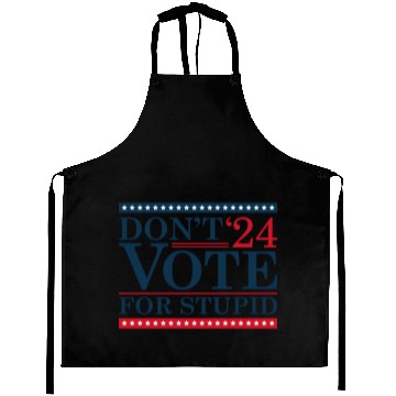 Discover Don’t Vote For Stupid 2024 Aprons