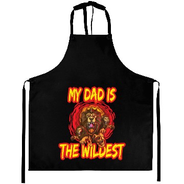 Discover My Dad Is The Wildest for a father dad daddy Aprons