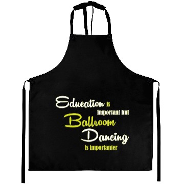 Discover Education Is Important Dancer Funny Ballroom Dance Aprons