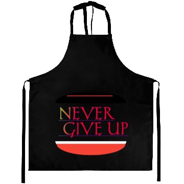 Discover Never give up Aprons