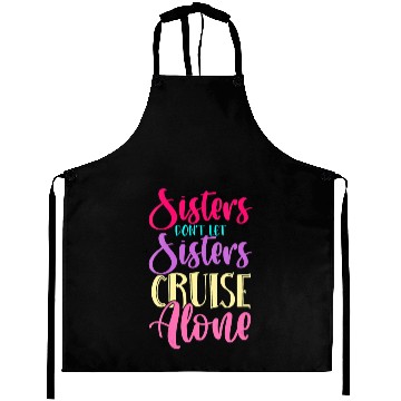 Discover Womens Sisters Don t Let Sisters Cruise Alone Ship Aprons