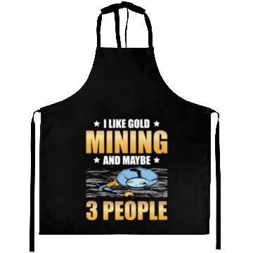 Discover I Like Gold Mining And Maybe 3 People Gold Panning Aprons