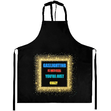Discover gaslighting is not real Aprons