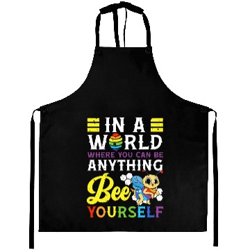 Discover In A World Where You Can Be Anything Bee Yourself Aprons