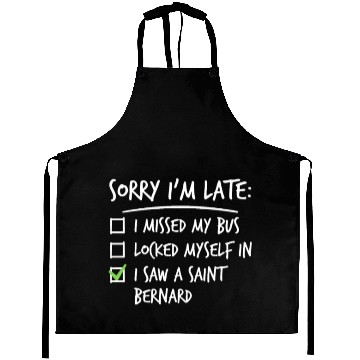 Discover Sorry I'm Late Saint Bernard Aprons