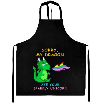 Discover Sorry my dragon ate your unicorn Aprons