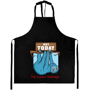 Discover Sloth - Not Today Aprons