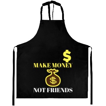 Discover Make Money Not Friends Aprons