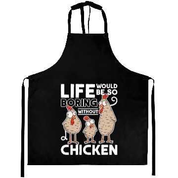 Discover Life Would Be So Boring Without Chickens Chicken Aprons