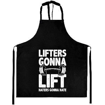 Discover Lifters Gonna Lift, Haters Gonna Hate - Funny Gym Aprons