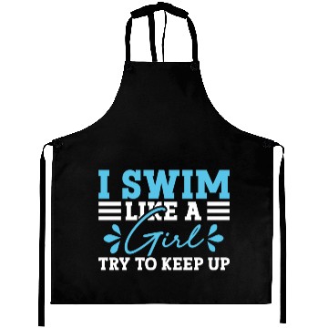 Discover Swimmer Swimming I Swim Like A Girl Try To Keep Up Aprons
