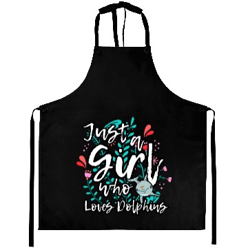 Discover Dolphin Lovers Funny Quote Just A Girl Who Loves D Aprons
