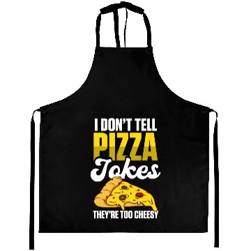 Discover I Don’t Tell Pizza Jokes They’re Too Cheesy Aprons
