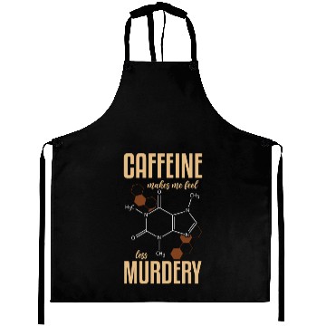 Discover Caffeine Symbol Caffeine Makes Me Feel Less Aprons