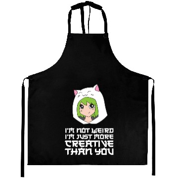 Discover I'm Not Weird I'm Just More Creative Than You Aprons