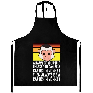 Discover Always Be Yourself Unless You Can Be A Capuchin Aprons