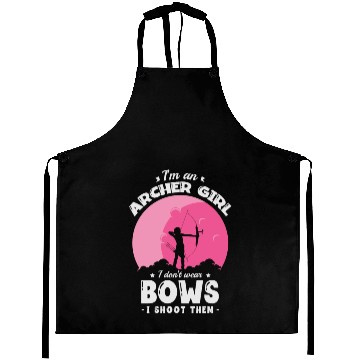 Discover I'm An Archer Girl I Don't Wear Bows I Shoot Them Aprons