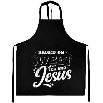 Discover Raised on sweet tea and jesus - tea Aprons