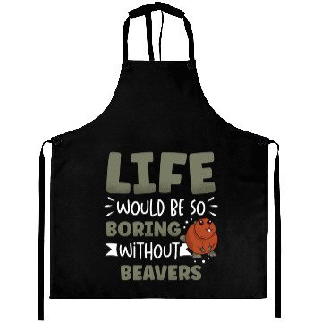 Discover Life Would Be So Boring Without Beavers Animal Aprons