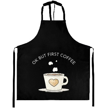 Discover Okay, but first coffee Aprons