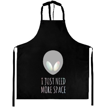 Discover I Just Need More Space Aliens UFO Funny Quotes Aprons