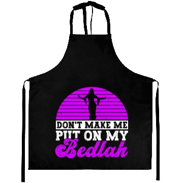Discover Don't Make Me Put On My Bedlah - Belly Dance Aprons
