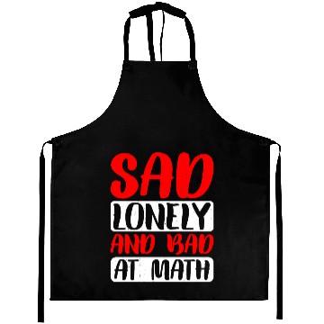 Discover Sad Lonely And Bad At Math 2 Aprons