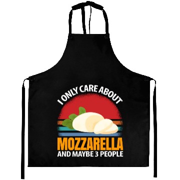 Discover I Only Care About Mozzarella And Maybe 3 People Aprons