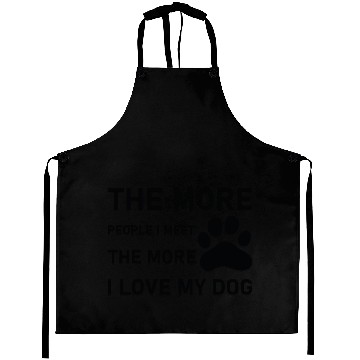 Discover The more people i meet the more i love my dog Aprons