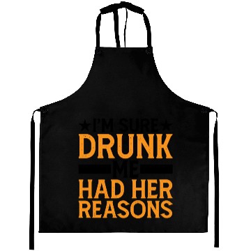 Discover I'm Sure Drunk Me Had Her Reasons 6 Aprons
