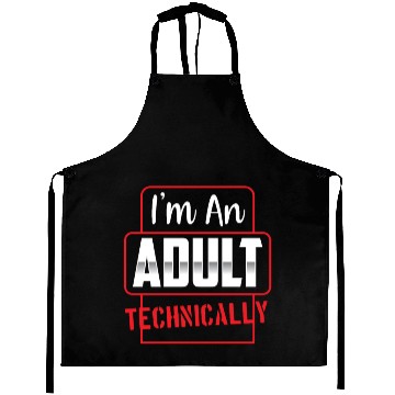 Discover I'm An Adult Technically Birthday Adulting Aprons