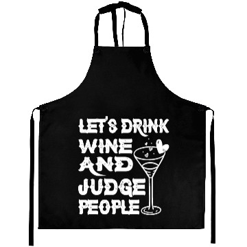 Discover Let's Drink Wine And Judge People 9 Aprons