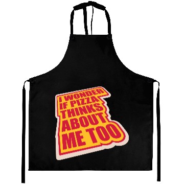 Discover pizza thinks about me Aprons