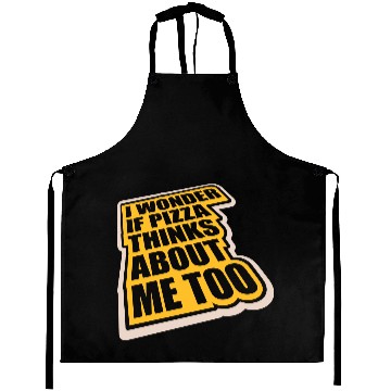 Discover pizza thinks about me Aprons
