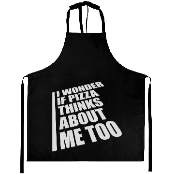 Discover pizza thinks about me Aprons