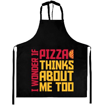 Discover pizza thinks about me Aprons