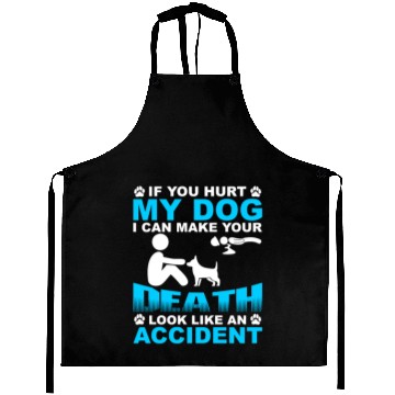 Discover If you hurt my dog I can make you Death Aprons