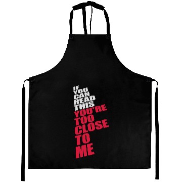 Discover too close to me Aprons