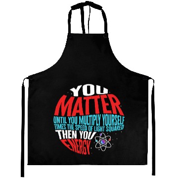 Discover Science Aprons, You Matter Then You Energy Funny