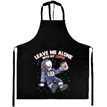 Discover Space Astronaut - Leave me Alone with my Coffee Aprons