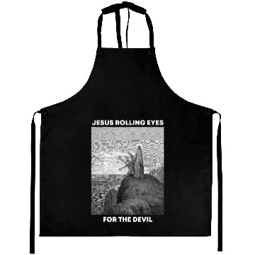 Discover Jesus Christ Rolling Eyes for The Devil. Bible pas Aprons