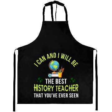 Discover i can and i will be the best History Teacher Aprons