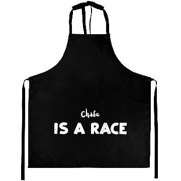 Discover Chase Is A Race - Racing Aprons
