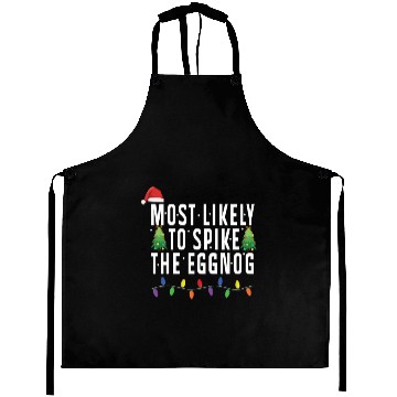 Discover Most Likely To Spike The Eggnog Santa Christmas Aprons