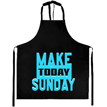 Discover make today sunday Aprons