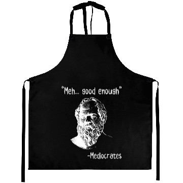 Discover Meh Good Enough Mediocrates Aprons