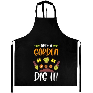 Discover Funny Gardeners Life's A Garden Dig It Gardening Aprons