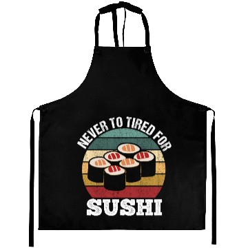 Discover Never too tired for sushi funny motif Aprons